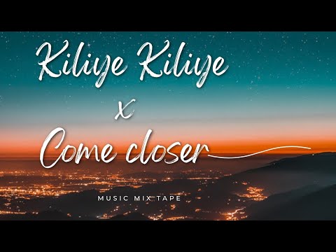 Kiliye Kiliye x Come closer mashup mixtape  DJ Shekar