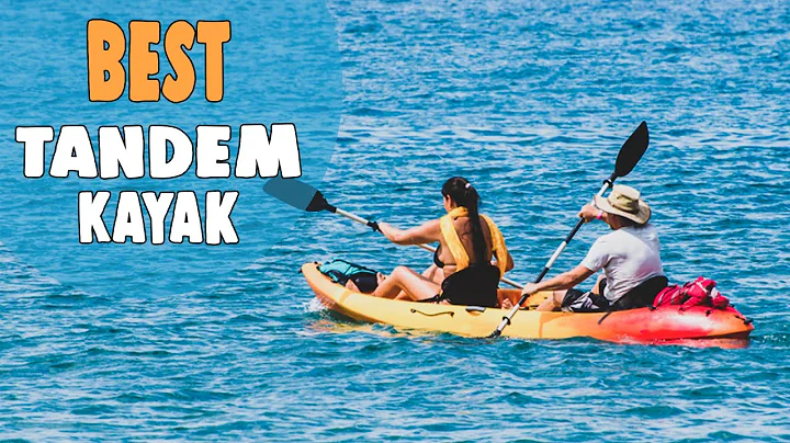 Best Tandem Kayak in 2021 – Updated And Durable