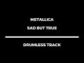 Metallica - Sad But True (drumless)