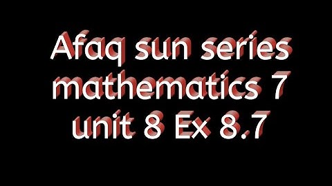 Afaq sun series mathematics 7 solution || Exercise 8.7