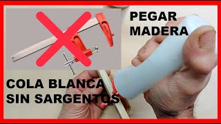 Pegar Madera con Cola Blanca 💪 de Forma [CASERA,RÁPIDO Y SIN SARGENTOS] 👍