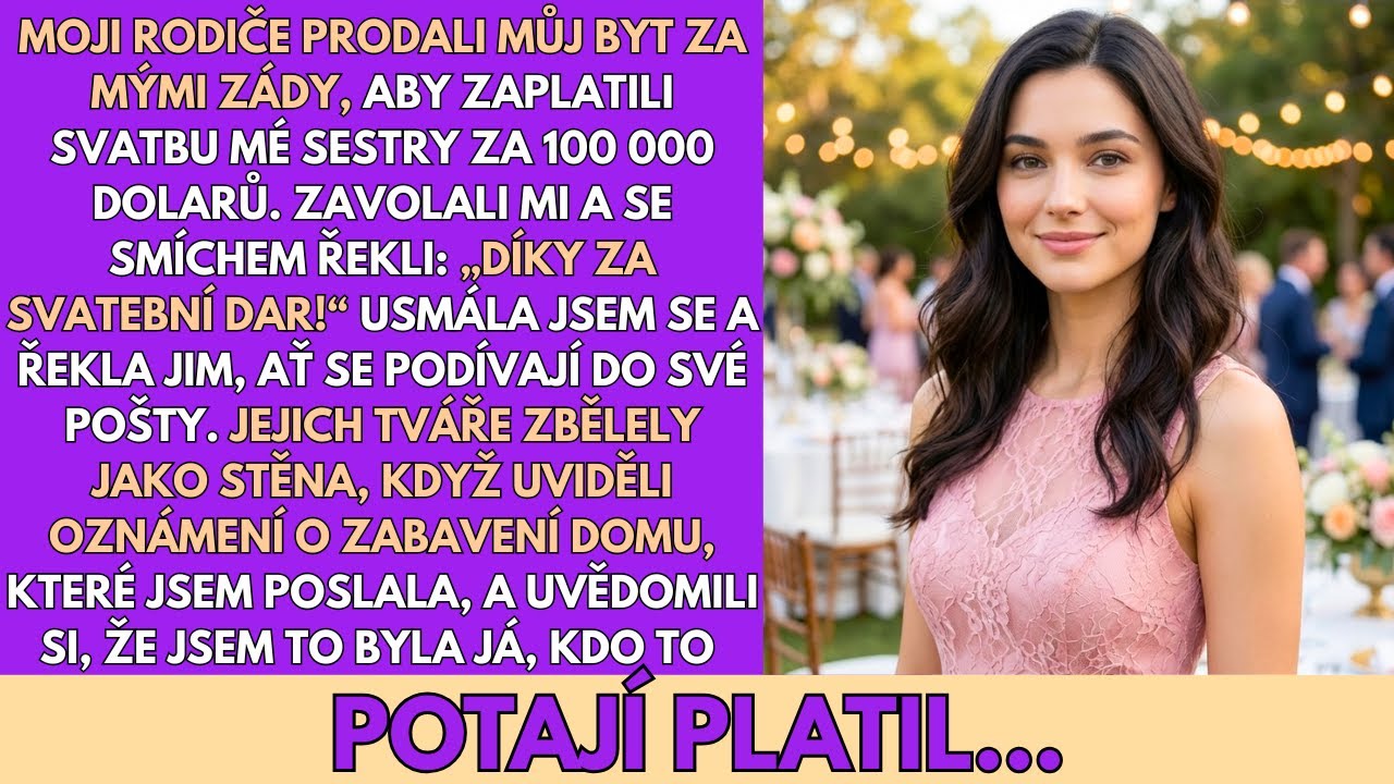 Rodiče Prodali Můj Byt, Aby Zaplatili Svatbu Mé Sestry 100 000$ – Pak Jsem Ukázala Skutečnou Listinu