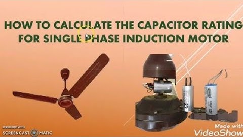 How to calculate the Capacitor rating for Single Phase Induction Motor/Ceiling Fan.