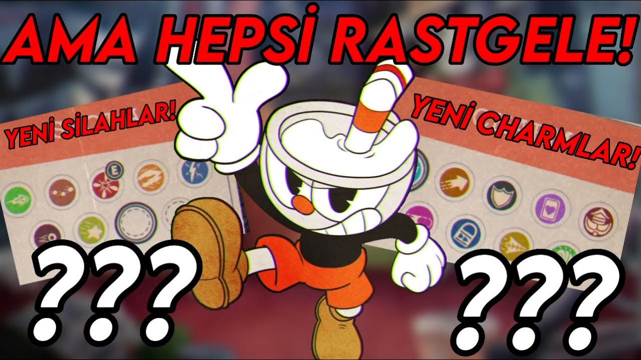 CUPHEAD YENİ SİLAHLAR, YENİ CHARMLAR AMA HEPSİ RASTGELE