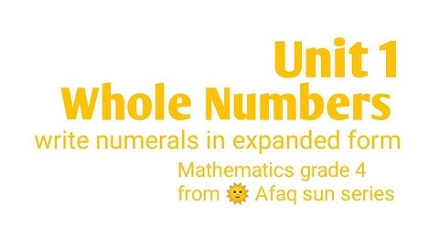 Whole Numbers,Unit#1,write numerals in expanded form, Mathematics grade 4 from 🌞 Afaq sun series.