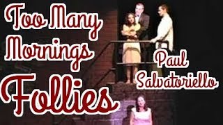 Too Many Mornings - FOLLIES - Paul Salvatoriello & Cheryl Lynn Crabtree Woertz Net Worth
