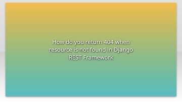 How do you return 404 when resource is not found in Django REST Framework