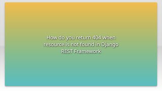 How do you return 404 when resource is not found in Django REST Framework