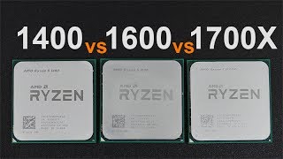 AMD Ryzen 5 1400 vs Ryzen 5 1600 vs Ryzen 7 1700X