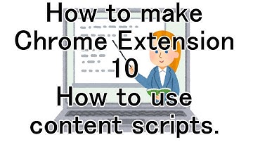 How to make Chrome Extension 10 How to use content scripts
