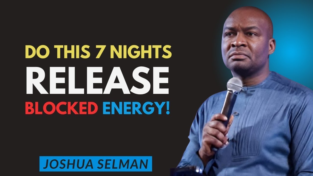 🔥 Do This Before You Sleep for 7 Nights — Release Delays and Blocked Energy| Apostle Joshua Selman