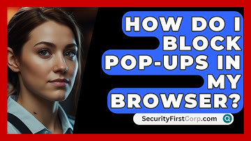 How Do I Block Pop-ups In My Browser? - SecurityFirstCorp.com