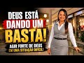 DEUS ESTÁ DANDO UM BASTA! AGIR FORTE DE DEUS EM UMA SITUAÇÃO DIFÍCIL!
