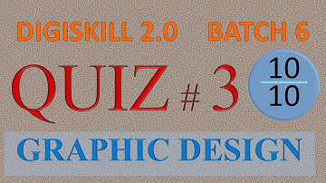 Graphic Design Quiz 3 Batch 6 Digiskill 2.0 | DigiSkill Graphic Design Quiz 3 Batch 6
