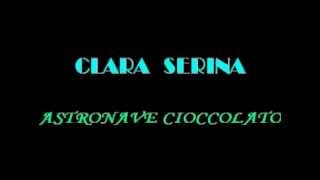 Clara Serina - Astronave cioccolato (2012)