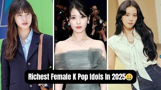 Top 10 Richest Female K Pop Idols In 2025,