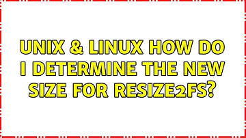 Unix & Linux: How do I determine the new size for resize2fs?