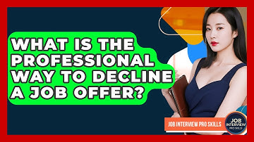 What Is The Professional Way To Decline A Job Offer? - Job Interview Pro Skills