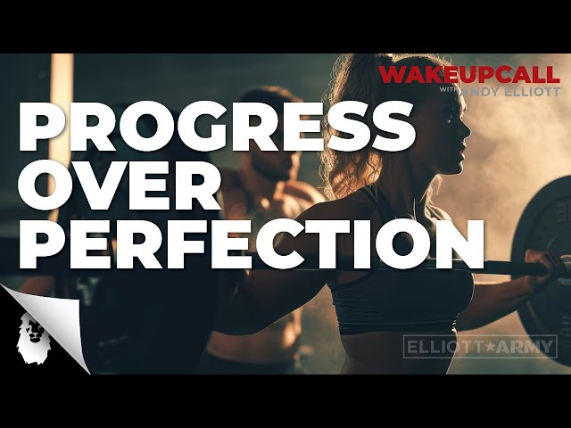 ANDY'S MORNING MOTIVATION #24 // Progress Over Perfection // Andy Elliott class=