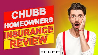 Chubb Homeowners Insurance Review - Everything You Need To Know (A Comprehensive Review)