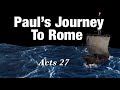 Paul’s Journey to Rome/Acts 27/ Shipwreck