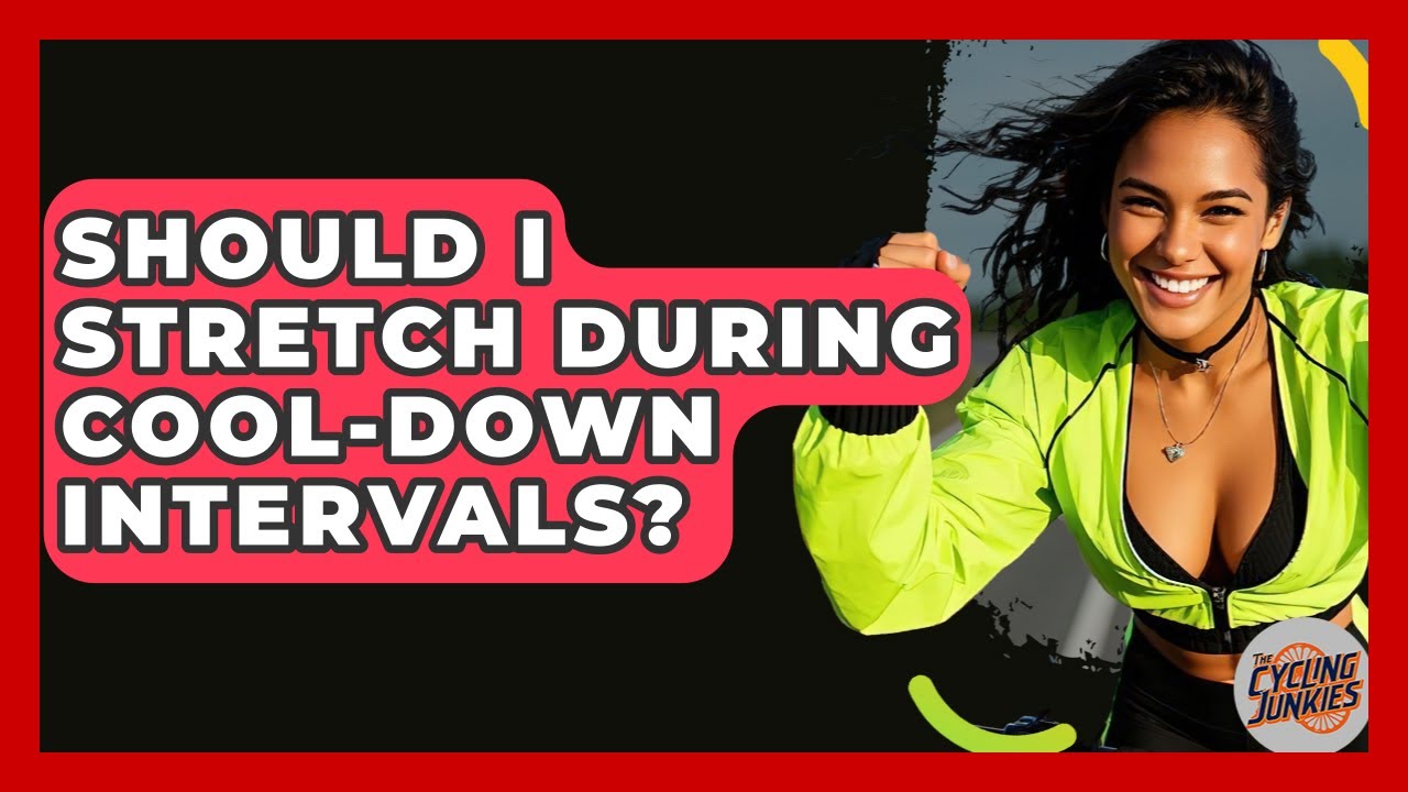 Should I Stretch During Cool-down Intervals? - The Cycling Junkies