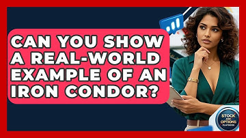 Can You Show A Real-World Example Of An Iron Condor? - Stock and Options Playbook