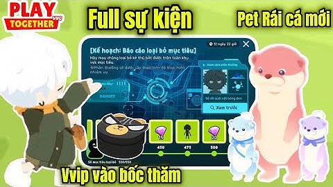 PLAYTOGETHER | Vvip vào hộp bốc thăm, mình phát hiện pet rái cá mới và làm full sự kiện