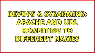 DevOps & SysAdmins: Apache and URL rewriting to different names Net Worth