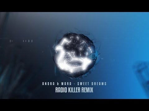 Andra & Mara - Sweet Dreams (Radio Killer Remix)