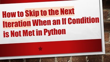 How to Skip to the Next Iteration When an If Condition is Not Met in Python