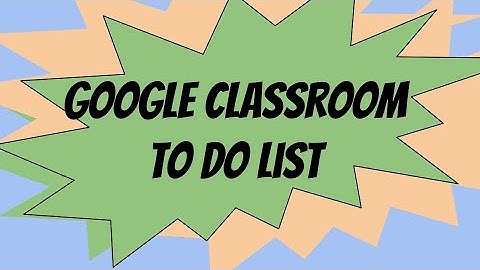 Using the To Do List in Google Classroom