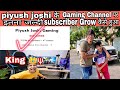 Piyush Joshi के Gaming Channel पर इतना जल्दी Subscriber Grow कैसे हुआ #piyushjoshi #ibertlinn