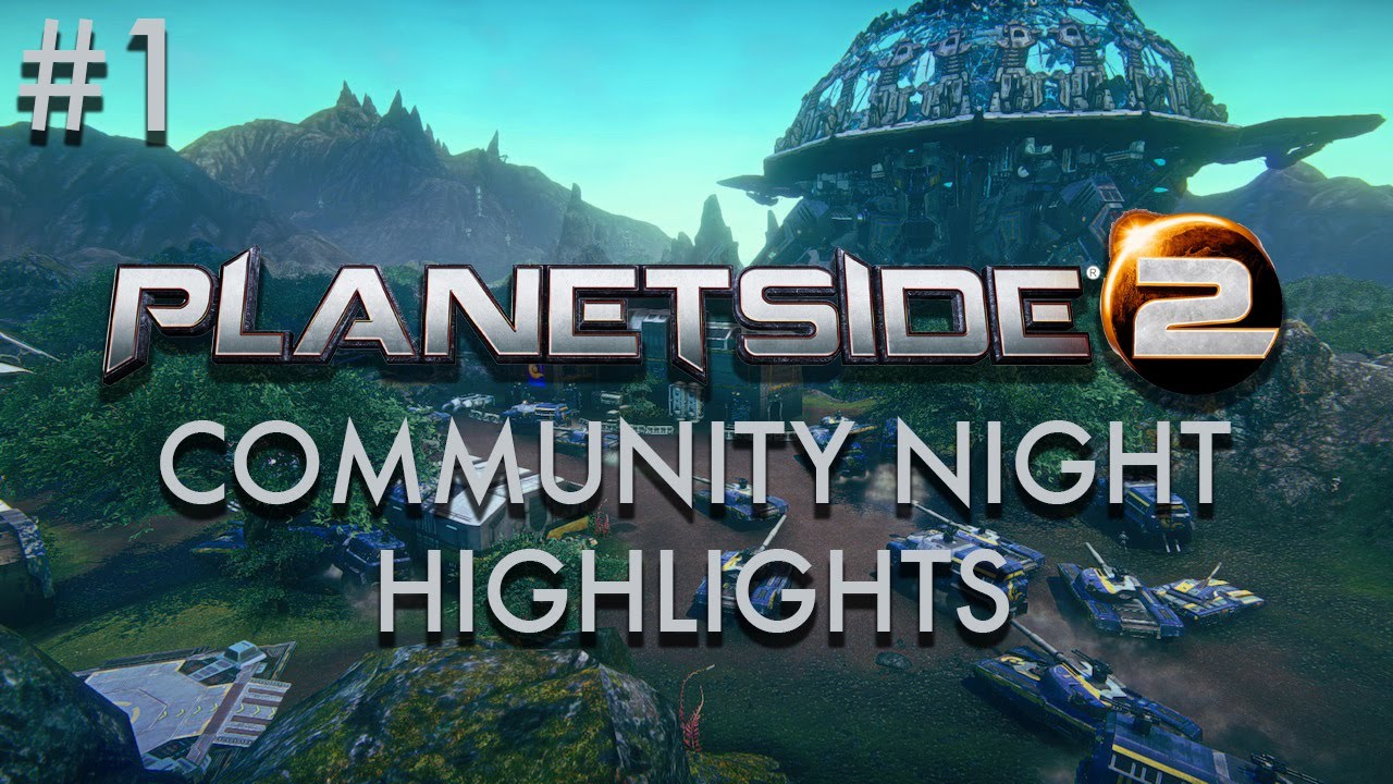 Planetside 2: Community Night Highlights - Up and Over (Part 1)