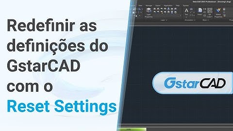 Como redefinir as definições do GstarCAD com o Reset Settings!
