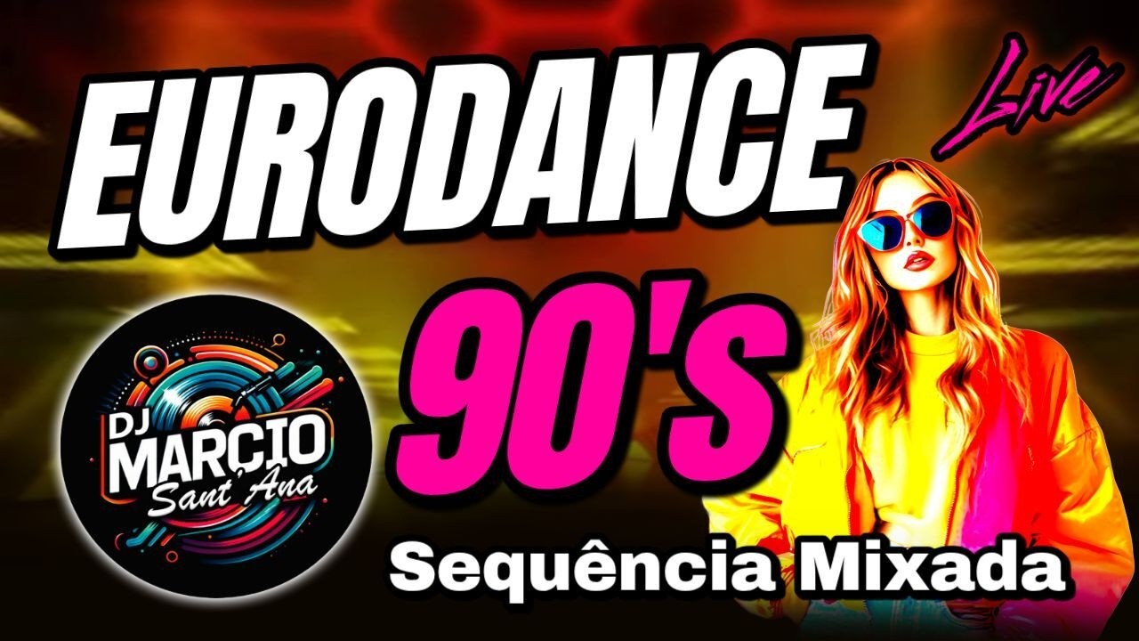 EURODANCE 90's - Sequência Mixada (Non-Stop) - DJ Marcio Sant'Ana LIVE #97 2026
