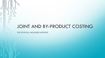 Joint and by product costing 2: The physical measures method