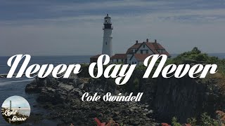 Cole Swindell - Never Say Never (Lyrics)