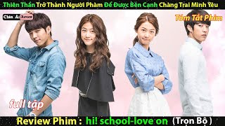 Thiên thần trở thành người phàm để được bên bên cạnh chàng trai mình yêu - review phim hàn trọn bộ