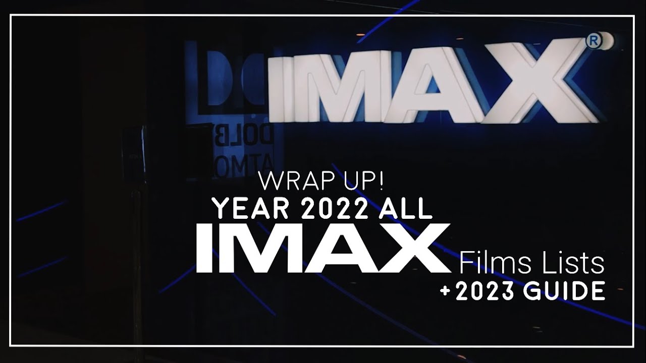 2022 ALL IMAX MOVIES LIST 2023 Guide YouTube 2022-all-imax-movies-list-2023-guide-youtube
