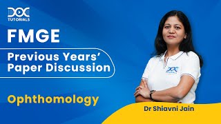FMGE Previous Years’ Paper Discussion | Ophthalmology- Dr. Shivani Jain | FMGE Jan '23| DocTutorials