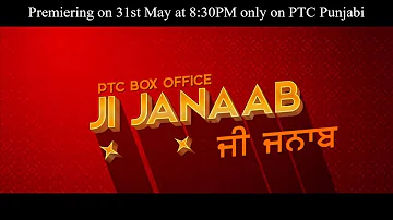 PTC Box Office | Ji Janaab | Premiering on 31st May at 8.30PM | PTC Punjabi