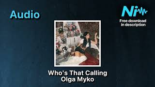 Who's That Calling - Olga Myko * Audio * Free Download