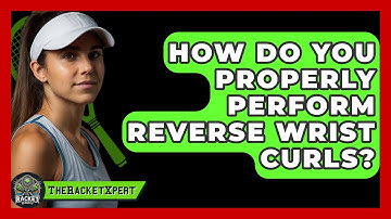 How Do You Properly Perform Reverse Wrist Curls? - The Racket Xpert