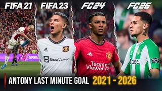 Antony Last Minute Goal In Every FIFA | 2021 - 2026 |