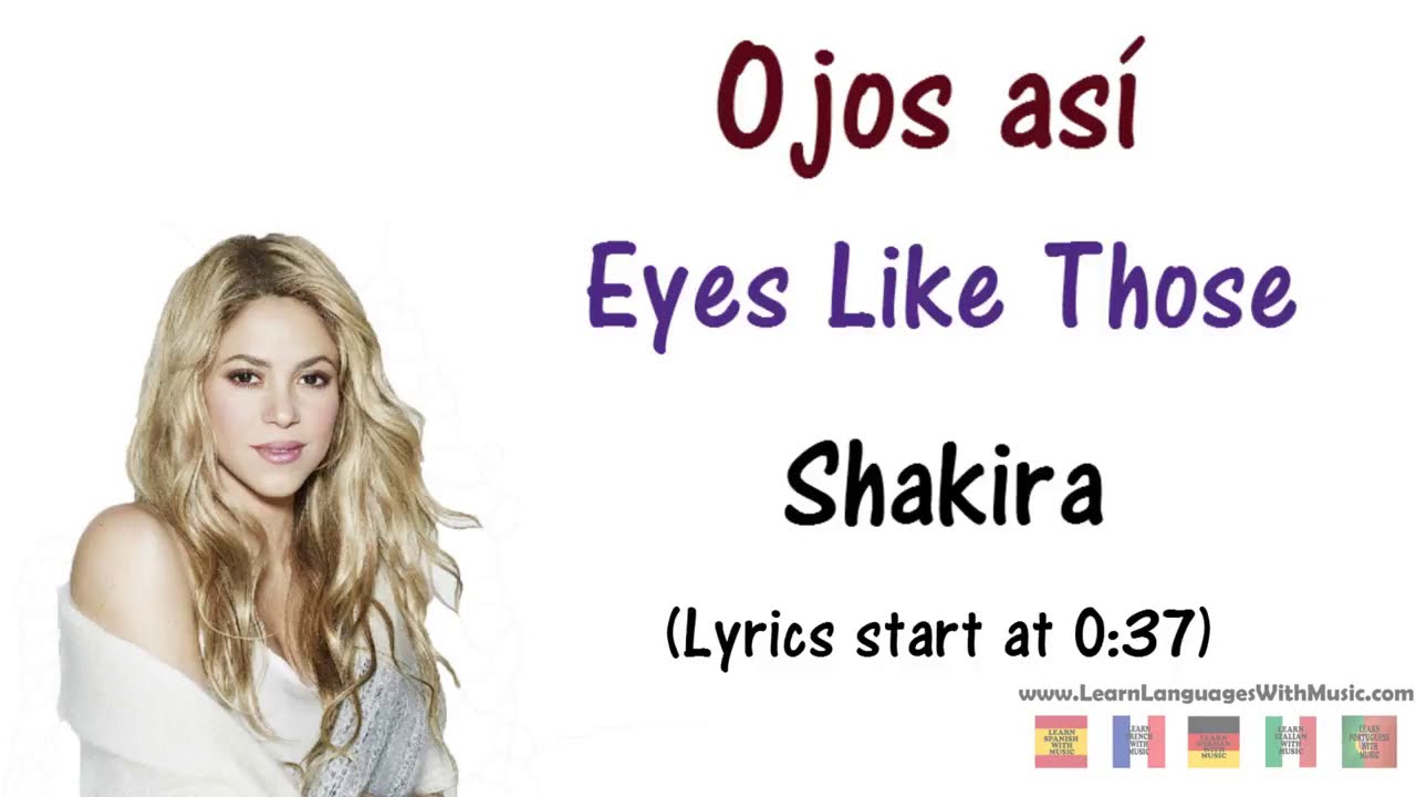 Shakira Ojos Asi Lyrics English And Spanish Youtube verso 1 / ayer conoci un cielo sin labbi nidai) viaje de bahrein hasta beirut fui desde el norte hasta el polo sur y no encontre ojos asi como los que tienes tu. youtube