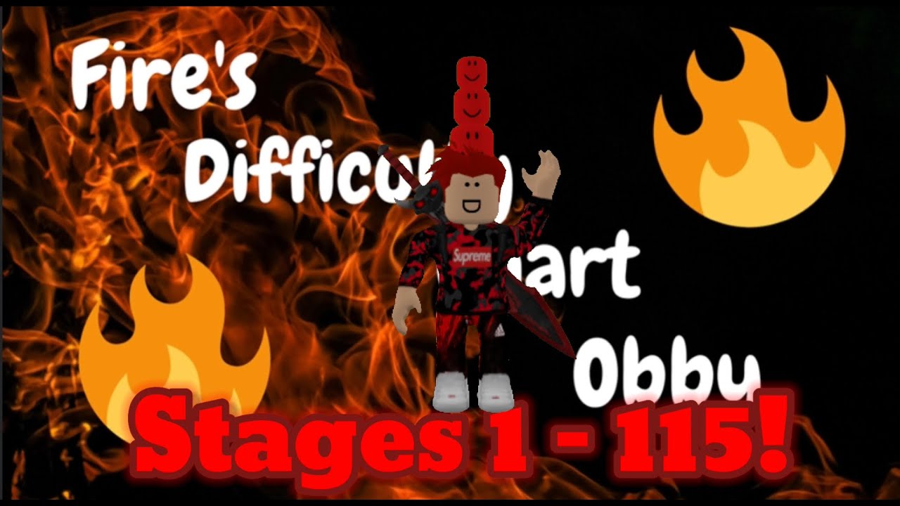 Fire S Difficulty Chart Obby Stages 1 115 Roblox Youtube - 115 roblox