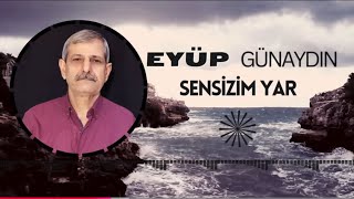 EYÜP GÜNAYDIN / SENSİZİM YAR klip 2025