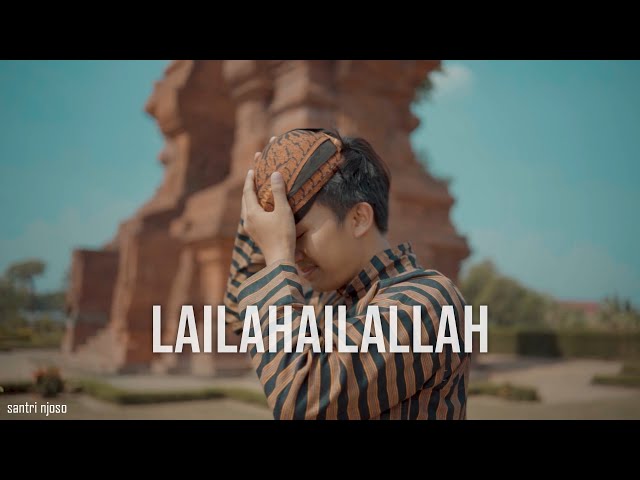 LAILAHAILALLAH - Santri Njoso (Official Music Video) class=