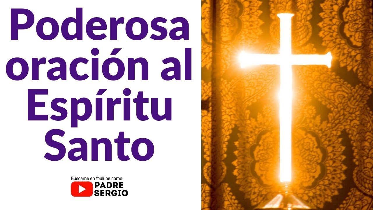 Poderosa oración al Espíritu Santo - YouTube